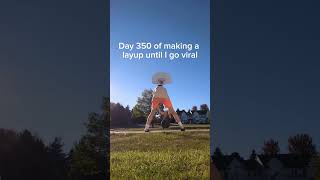 Day 350 of making a layup until I go viral layup basketball viral [upl. by Bilac6]