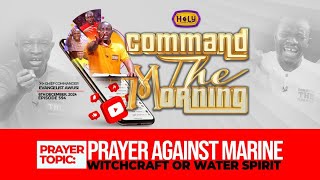 PRAYER AGAINST MARINE WITCHCRAFT OR WATER SPIRIT  COMMAND THE MORNING PRAYERS  6122024 [upl. by Bywoods548]