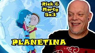 RICK and MORTY 5x3 REACTION VID  Planetina 😂😂 [upl. by Rollet]