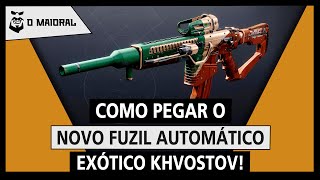 DESTINY 2  Como pegar o novo fuzil automático exótico Khvostov  GUIA COMPLETO [upl. by Files739]