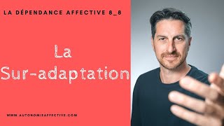 Dépendance Affective  La SurAdaptation [upl. by Persas]