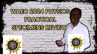 WAEC 2024 PHYSICS PRACTICAL SPECIMENS REVIEW [upl. by Ylla]