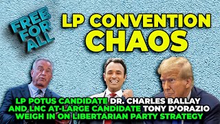 Libertarian Party Convention CHAOS  Free for All  Ep 20 [upl. by Beasley]