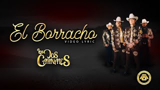 Los Dos Carnales  El Borracho Letra Oficial [upl. by Niletak]