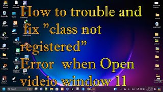 How fix Class not registered in Windows 11  10  8  7 Error when open video [upl. by Spaulding]