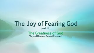 “The Joy of Fearing the Lord – Part 1b” Sept 24 2023 [upl. by Kentiggerma]