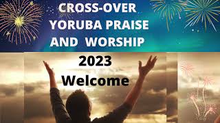 CROSSOVER YORUBA PRAISE AND WORSHIP Songs Nathaniel Bassey Esther igbekele Noble omoniyi 2023 [upl. by Acnairb]