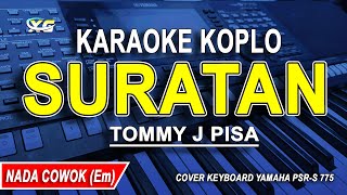 SURATAN  KARAOKE KOPLO NADA PRIA TOMMY J PISA [upl. by Goeger]