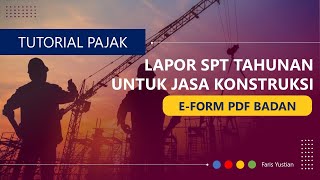 Tutorial Lapor SPT Tahunan Badan untuk Jasa Konstruksi [upl. by Olwena321]