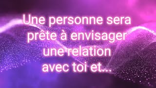 💖 Une personne sera prête à envisager une relation avec toi et 💖 [upl. by Drusi370]