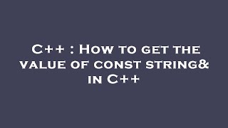 C  How to get the value of const stringamp in C [upl. by Nollie257]