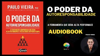 O PODER DA AUTORRESPONSABILIDADE PAULO VIEIRA  AUDIOBOOK [upl. by Cammi]