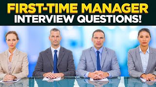 FIRSTTIME MANAGER Interview Questions amp Answers How to PASS a Management Job Interview [upl. by Maurreen]