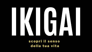 IKIGAI scopri il senso della tua vita [upl. by Aniuqaoj]