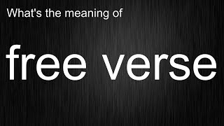 Whats the meaning of quotfree versequot How to pronounce free verse [upl. by Sturrock244]