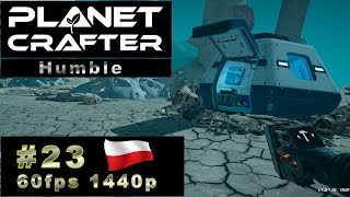 The Planet Crafter  Humble 23 🚀 Problemy z pojazdem i kolejne zmiany w bazie [upl. by Tanitansy377]