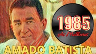 AMADO BATISTA 1985 SO AS BRABAS AS MELHORES DE 1985 amadobatista asantigas 1985 [upl. by Hum357]