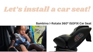 How To Install A Car Seat  Bambino IRotate 360° ISOFIX Car Seat [upl. by Feldstein]