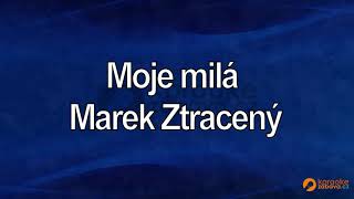 FullHD karaoke Moje milá  Marek Ztracený  ukázka [upl. by Rodoeht567]