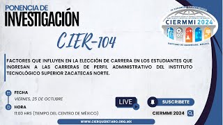 CIER104 FACTORES QUE INFLUYEN EN LA ELECCIÓN DE CARRERA EN LOS ESTUDIANTES QUE INGRESAN A LAS [upl. by Aleris879]