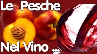 La pesca nel vino  un piacere da provare assolutamente  by Sfizidicalabriacom [upl. by Ontine]