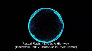 Rascal Flatts  Life Is A Highway MarexMRC 2012 Drum amp Bass Style Remix [upl. by Hartfield]