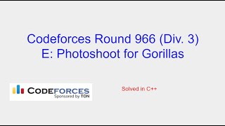 Photoshoot for Gorillas  Codeforces Round 966 Div 3 Problem E Solution [upl. by Acina]