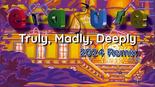 Erasure Truly Madly Deeply 2024 Remix [upl. by Col348]