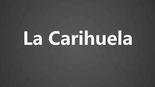 How To Pronounce La Carihuela [upl. by Lexerd]