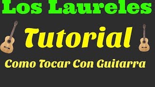 Como Tocar Los Laureles Tutorial Con Guitarra [upl. by Nelyahs859]