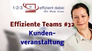 Effiziente Teams 32 Kundenveranstaltung organisieren [upl. by Adaminah]