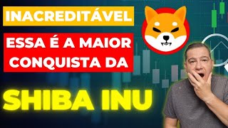 NÃO DÁ PARA ACREDITAR NISSO A MAIOR CONQUISTA PARA A SHIBA INU📊 [upl. by Neenahs]