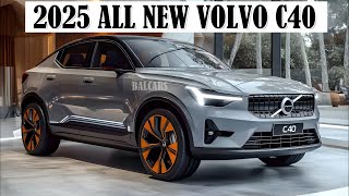 LAUNCHED IMMEDIATELY 2025 NEW VOLVO C40  COMES WITH A WIDER REACH [upl. by Aitnis]