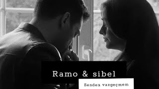 Ramo amp Sibel × Senden vazgeçmem [upl. by Aehsel]