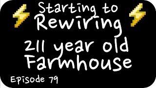 Rewiring a 211 Year Old Farmhouse  Episode 78 [upl. by Pedrotti]