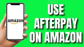 How To Use Afterpay On Amazon 2023 [upl. by Morten]