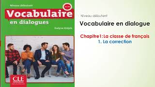 Vocabulaire en dialogues Niveau débutant  Piste 1  Chapitre 1  1 La correction [upl. by Eirrek94]