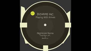 Bizarre Inc  Playing With Knives  DB007  Nightcore Remix [upl. by Iran]