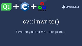 Qt With OpenCV  C  cvimwrite  Save Images Or Write Image Data  Computer Vision [upl. by Aerdnaxela673]