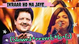 Ikrar Ho Na Jaye slowedreverblofi Udit Narayan and Alka Yagnik mix song slowmusiclover99 [upl. by Mike842]