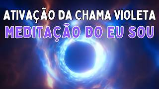 Ativação da Chama Violeta  Meditação do Eu Sou [upl. by Bergen719]