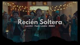 Paulo Londra  Recién Soltera REMIX  VERSION REGGAETON Prod LareSivi [upl. by Ahsropal260]