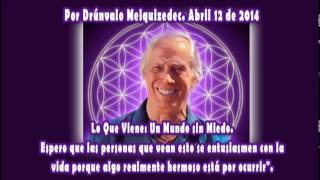 AUDIO DRUNVALO MELQUIZEDEK LO QUE VIENE UN NUEVO MUNDO SIN MIEDO Abril 12 de 2014 [upl. by Katonah377]