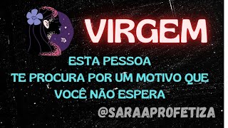 ♍ VIRGEM 🤔 ESTA PESSOA TE PROCURA POR UM MOTIVO QUE VOCÊ NÃO ESPERA E SEaprofetizali [upl. by Bowers]