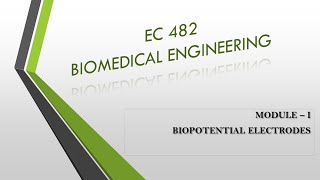 BIOPOTENTIAL ELECTRODES  EC482  EC365  BIOMEDICAL ENGINEERING  MODULE 1 [upl. by Layney]