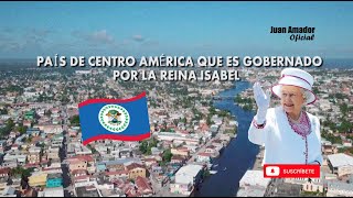 HISTORIA DE BELICE EL PAÍS DE CENTROAMÉRICA QUE TIENE COMO PRESIDENTA A LA REINA ISABEL [upl. by Inahs]