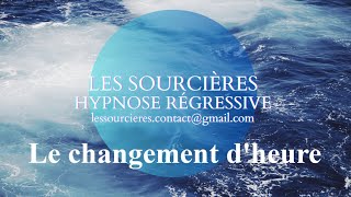 Hypnose Régressive  318 Enquête Le changement dheure [upl. by Diva141]