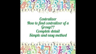 Centralizer  complete detail  simple and easy method to find centralizer [upl. by Yllaw593]