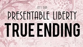 Lets Dub Presentable Liberty TRUE ENDING [upl. by Idnac173]