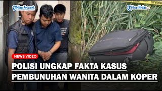 🔴NGERI Kasus Pembunuhan Wanita Dalam Koper Sempat Check In dengan Korban Polisi Ungkap Fakta [upl. by Vassili544]